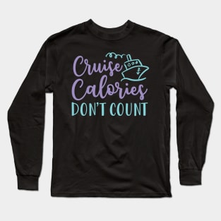 Cruise Calories Don't Count Beach Vacation Fitness Funny Long Sleeve T-Shirt